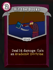 A screenshot of a card that costs 2 energy and reads "Deal 14 damage. Gain an Academic Doctrine."