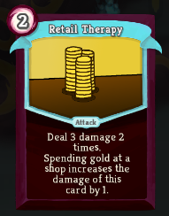 A screenshot of a card that costs 2 energy and reads "Deal 3 damage 2 times. Spending gold at a shop increases the damage of this card by 1."